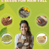 5 Seeds That Help Reduce Hair Fall Naturally and Promote Hair Growth